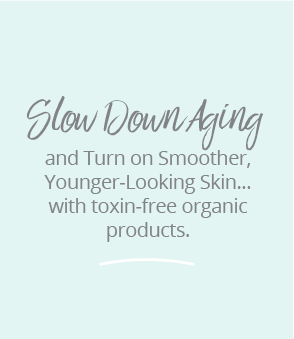 slow down aging with toxin free products